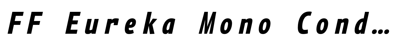 FF Eureka Mono Condensed Bold Italic